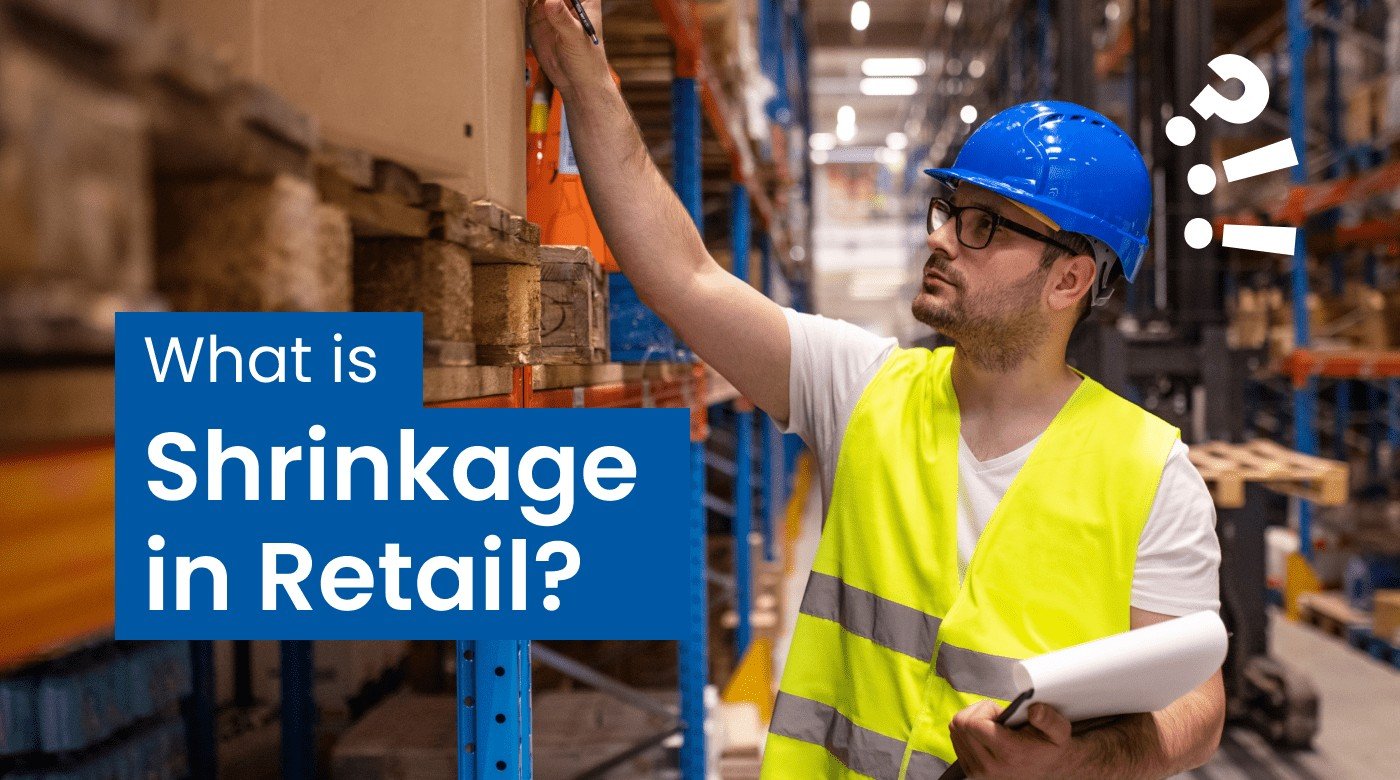 What is Shrinkage in Retail? Causes, Prevention, and Solutions